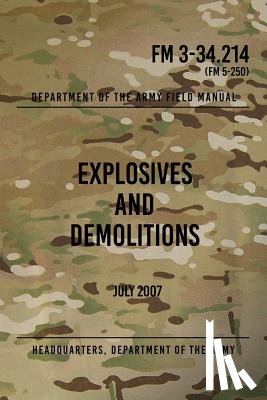 The Army, Headquarters Department of - FM 3-34.214 Explosives and Demolitions: July 2007