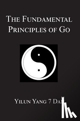 Yang, Yilun - Fundamental Principles of Go