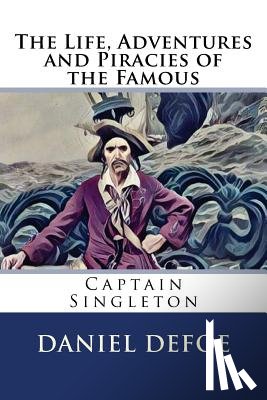 Defoe, Daniel - The Life, Adventures and Piracies of the Famous Captain Singleton