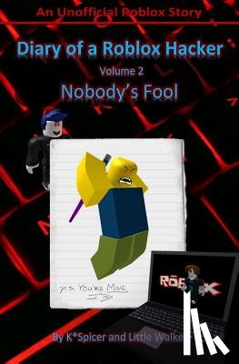 Walker, Little - Diary of a Roblox Hacker 2: Nobody's Fool