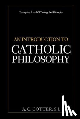 Cotter S. J., A. C. - An Introduction to Catholic Philosophy