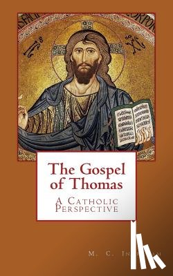 Ingraham, Mark C. - The Gospel of Thomas: A Catholic Perspective