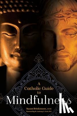 Brinkmann Ocds, Susan - A Catholic Guide to Mindfulness