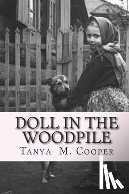 Cooper, Tanya M. - Doll in the Woodpile: A Home Child's Journey From England to Canada in 1908