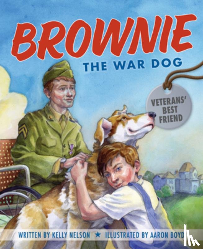 Nelson, Kelly - Brownie the War Dog: Veterans' Best Friend