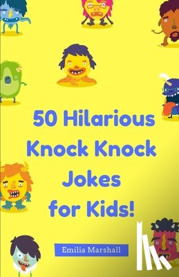 Marshall, Emilia - 50 Hilarious Knock-Knock Jokes for Kids!