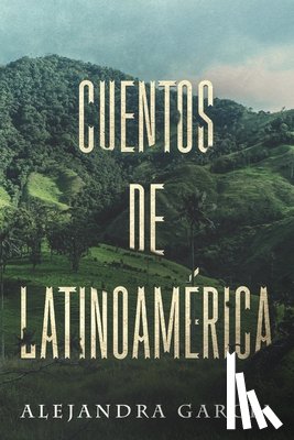 Garcia, Alejandra - Cuentos de Latinoamerica