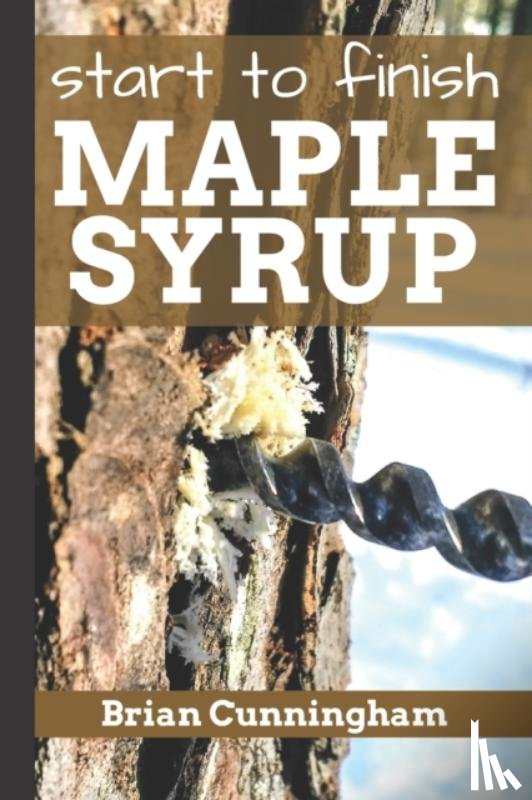 Cunningham, Brian - Start to Finish Maple Syrup