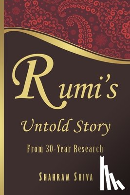 Shiva, Shahram - Rumi's Untold Story