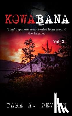 Devlin, Tara a. - Kowabana: 'True' Japanese scary stories from around the internet: Volume Two