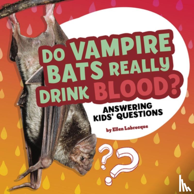 Labrecque, Ellen - Do Vampire Bats Really Drink Blood?: Answering Kids' Questions