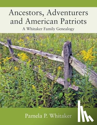 Whitaker, Pamela P - Ancestors, Adventurers and American Patriots