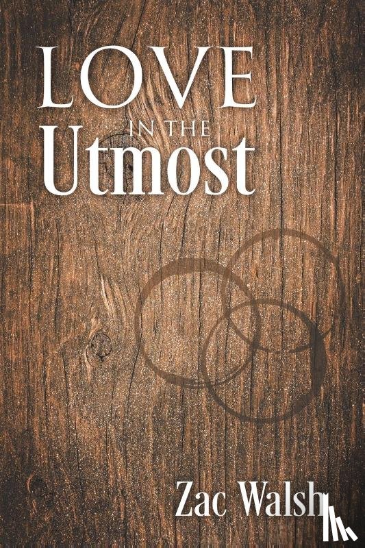 Walsh, Zac - Love in the Utmost