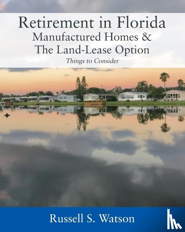 Watson, Russell S - Retirement in Florida Manufactured Homes & The Land-Lease Option
