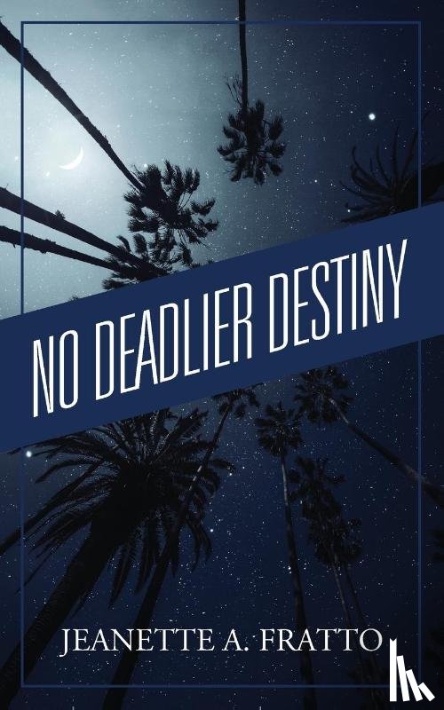 Fratto, Jeanette A - No Deadlier Destiny