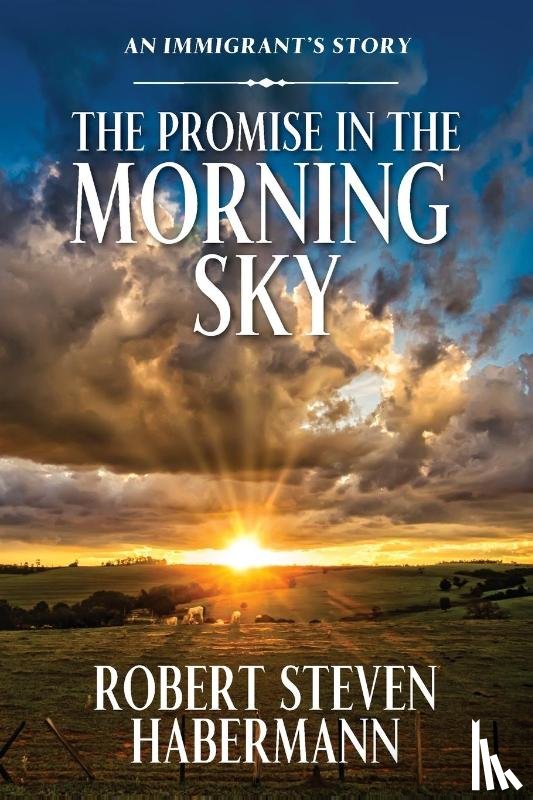 Habermann, Robert Steven - The Promise in the Morning Sky