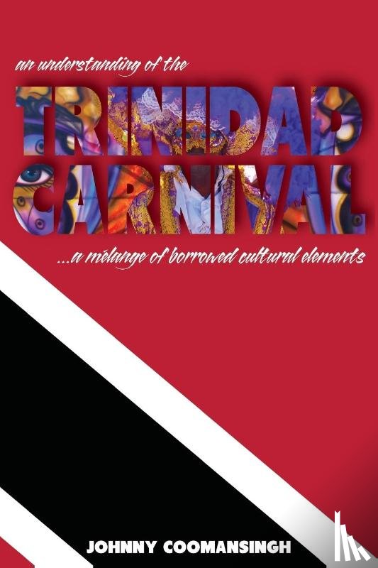 Coomansingh, Johnny - An Understanding of the Trinidad Carnival