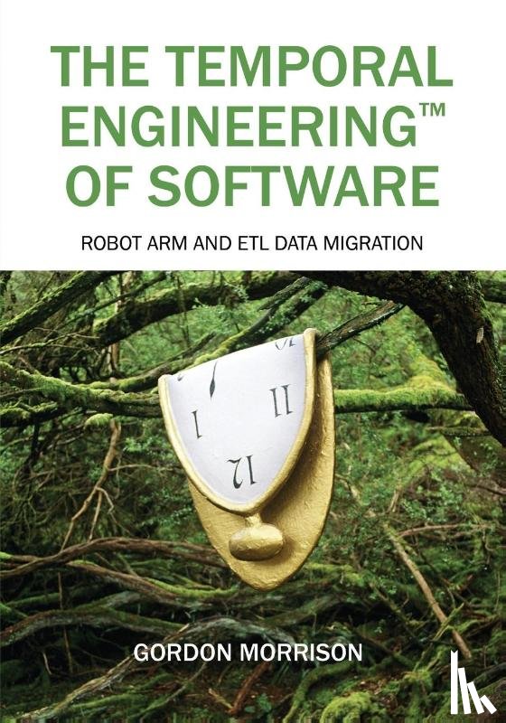 Morrison, Gordon - The Temporal Engineering(TM) of Software