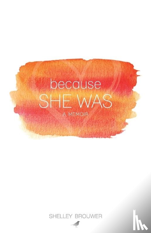 Brouwer, Shelley - Because She Was