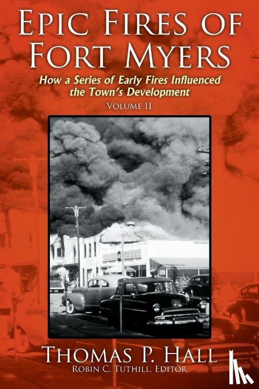 Hall, Thomas P - Epic Fires of Fort Myers - Volume II