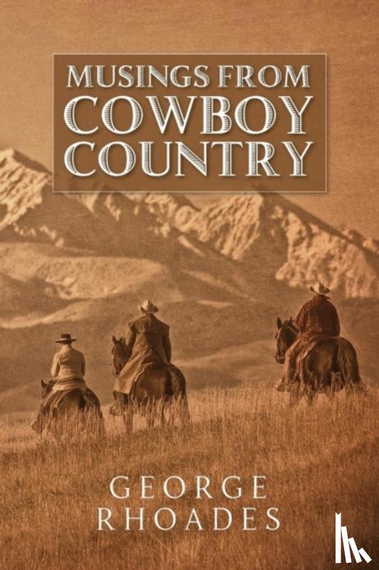 Rhoades, George - Musings from Cowboy Country