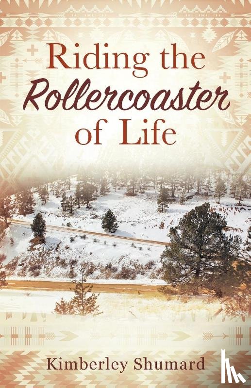 Shumard, Kimberley - Riding the Rollercoaster of Life
