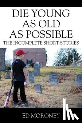 Moroney, Ed - Die Young as Old as Possible