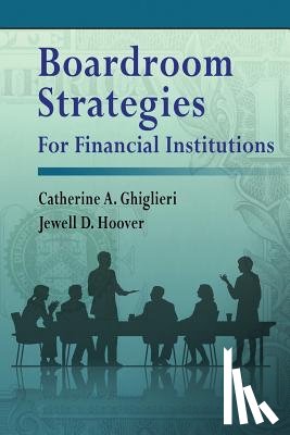 Ghiglieri, Catherine a, Hoover, Jewell D - Boardroom Strategies for Financial Institutions