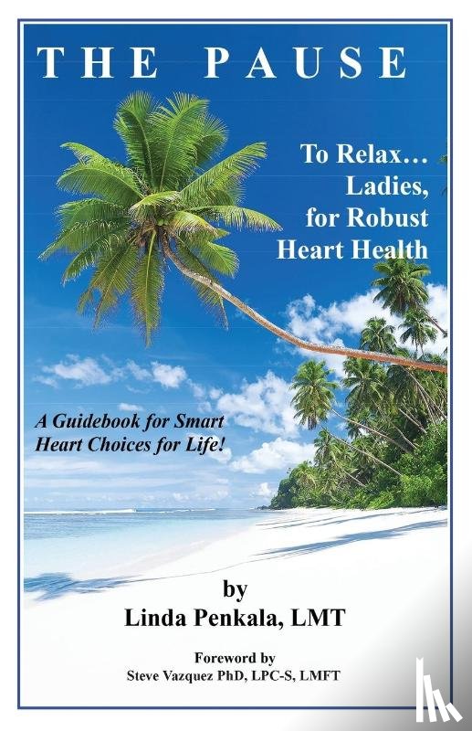 Penkala, Lmt Linda - THE PAUSE to Relax Ladies, for Robust Heart Health