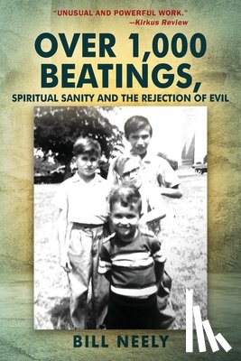 Neely, Bill - Over 1,000 Beatings, Spiritual Sanity and the Rejection of Evil