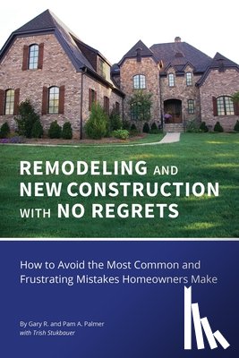 Palmer, Gary R, Palmer, Pam a - REMODELING and NEW CONSTRUCTION with NO REGRETS
