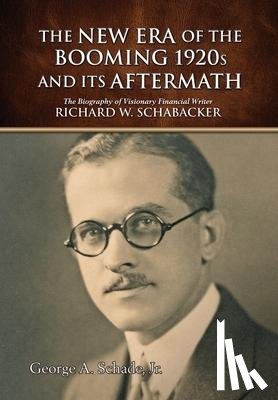 Schade Jr, George a - The New Era of The Booming 1920s And Its Aftermath