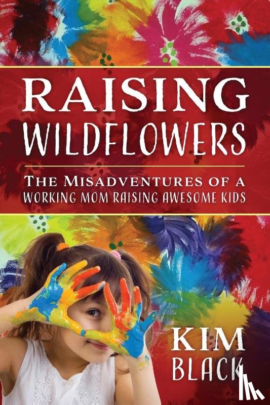 Black, Kim - Raising Wildflowers