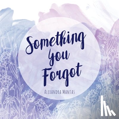 Mantas, Alexandra - Something You Forgot