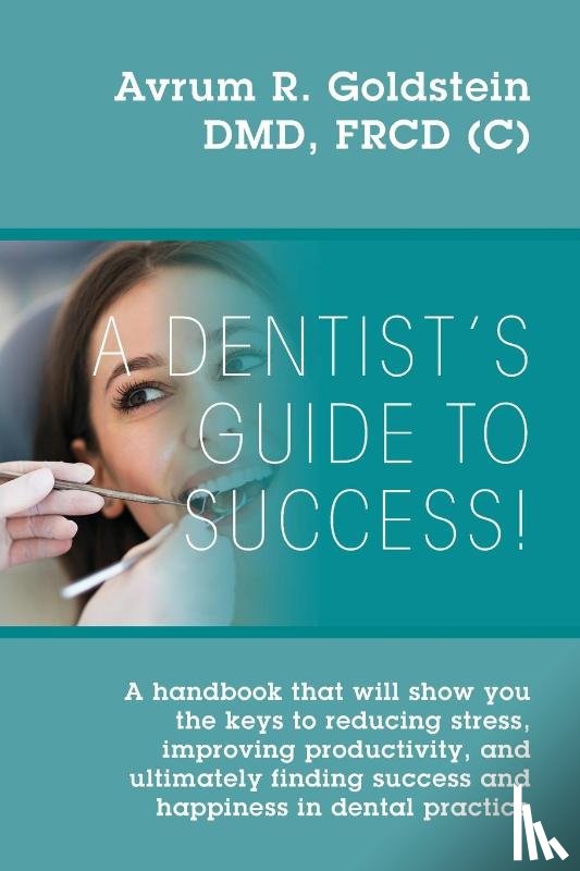 Goldstein, Avrum R - A Dentist's Guide To Success!
