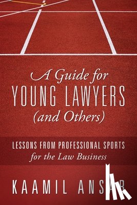 Ansar, Kaamil - A Guide for Young Lawyers (and Others)