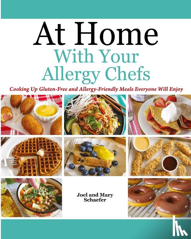 Schaefer, Joel, Schaefer, Mary - At Home With Your Allergy Chefs
