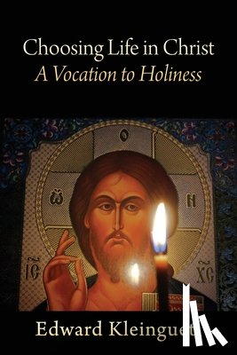 Kleinguetl, Edward - Choosing Life in Christ A Vocation to Holiness