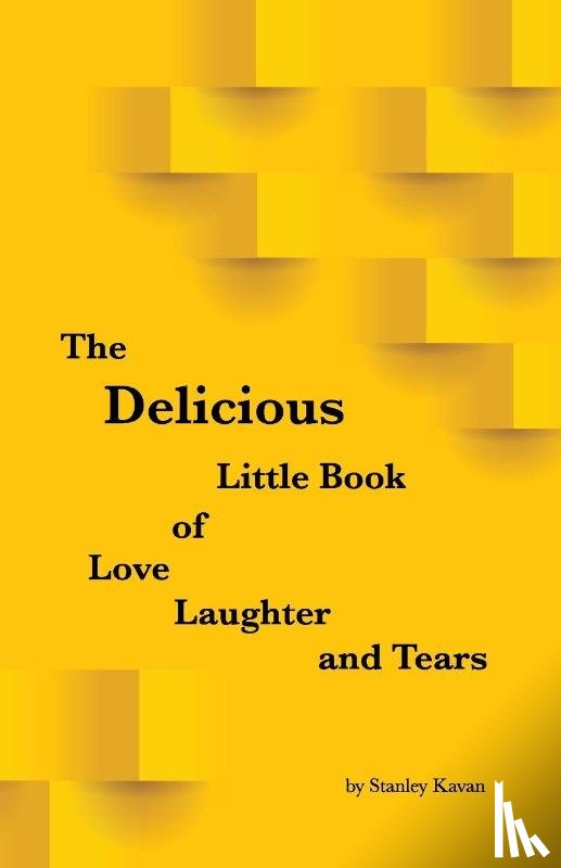 Kavan, Stanley - The Delicious Little Book of Love, Laughter and Tears
