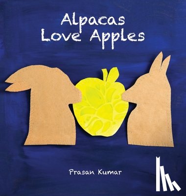 Kumar, Prasan - Alpacas Love Apples