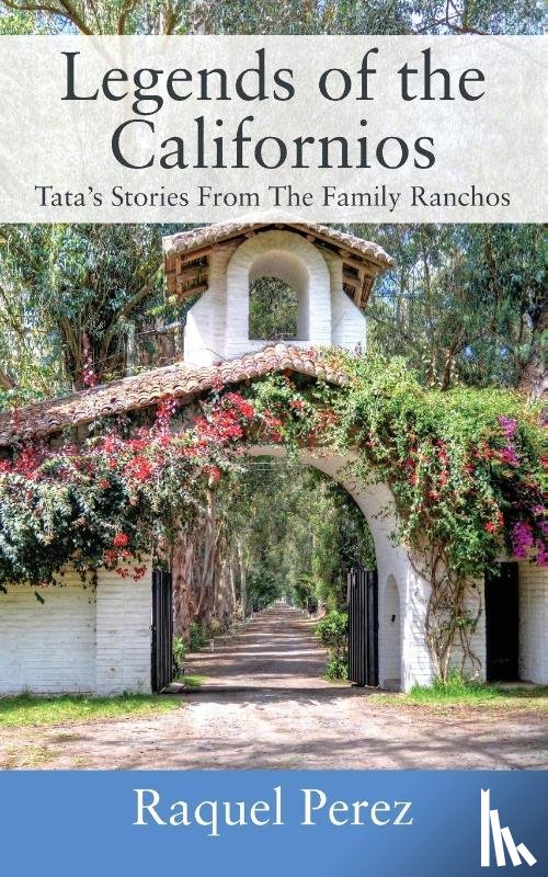 Perez, Raquel - Legends of the Californios