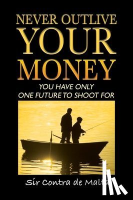 de Malta, Sir Contra - Never Outlive Your Money