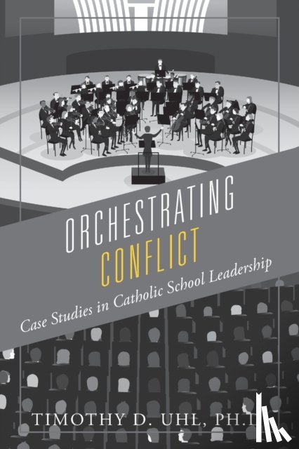 Uhl, Timothy D, PH D - Orchestrating Conflict