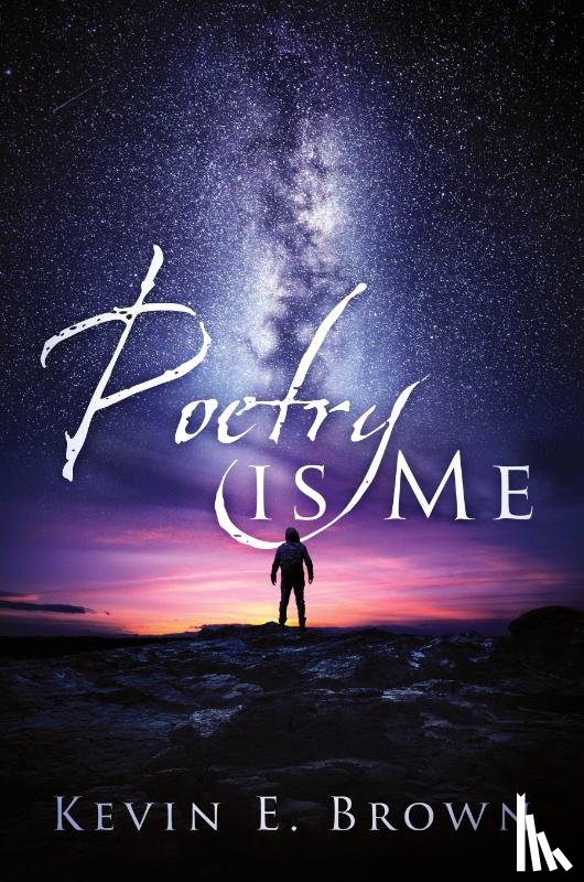 Brown, Kevin E - Poetry is Me