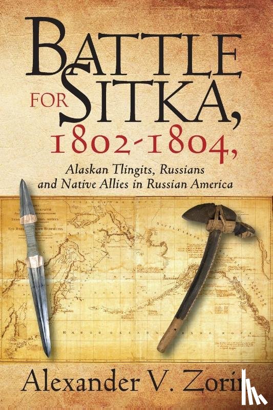 Zorin, Alexander V - Battle for Sitka,1802 -1804, Alaskan Tlingits, Russians and Native Allies in Russian America
