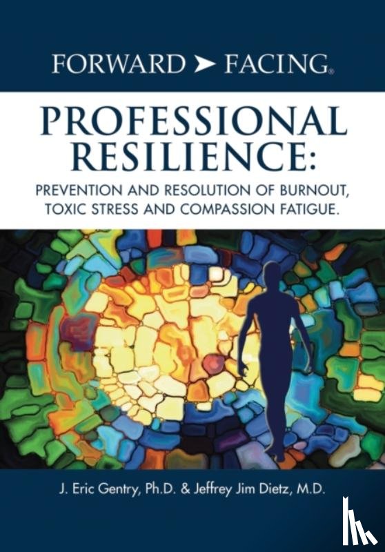 Gentry, J Eric, Dietz, Jeffrey Jim - Forward-Facing(R) Professional Resilience