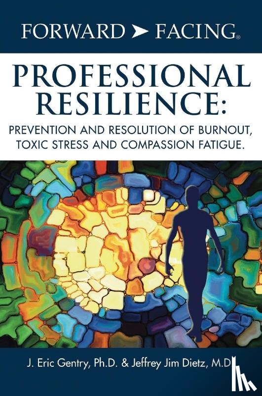 Gentry, J Eric, Dietz, Jeffrey Jim - Forward-Facing(R) Professional Resilience