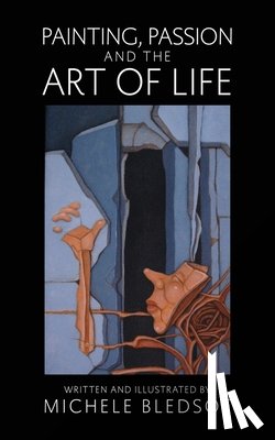 Bledsoe, Michele - Painting, Passion and the Art of Life