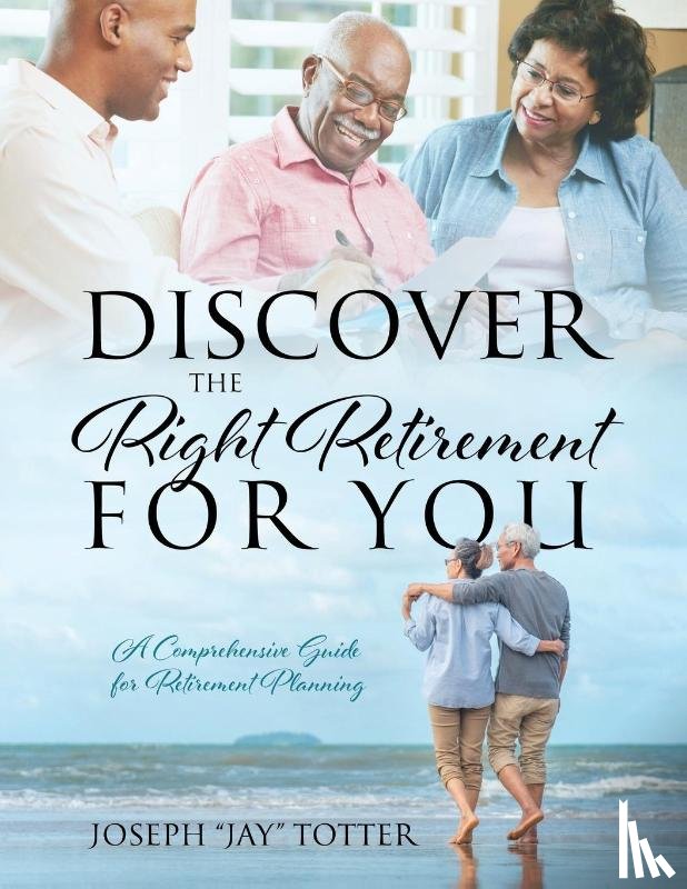 Totter, Joseph Jay - Discover the Right Retirement for You