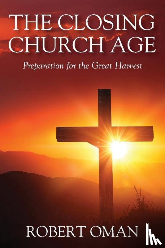 Oman, Robert - The Closing Church Age